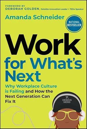 و دانلود نسخه کامل کتاب زبان اصلی Work for What’s Next: Why Workplace Culture is Failing and How the Next Generation Can Fix It | دانلود کتاب خارجی