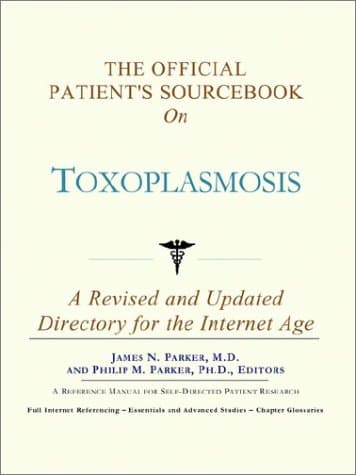 کتاب The Official Patient’s Sourcebook on Toxoplasmosis: A Revised and Updated Directory for the Internet Age نسخه کامل