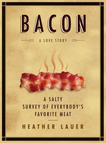 کتاب Bacon: A Love Story: A Salty Survey of Everybody’s Favorite Meat نسخه کامل