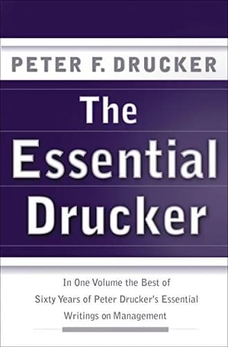 و دانلود نسخه کامل کتاب زبان اصلی The Essential Drucker: The Best of Sixty Years of Peter Drucker’s Essential Writings on Management (Collins Business Essentials) Reissue Edition | دانلود کتاب خا