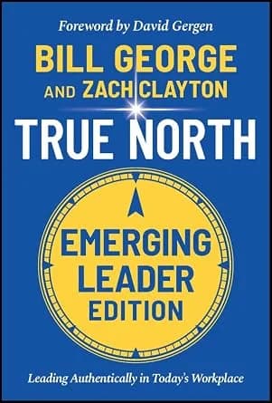 و دانلود نسخه کامل کتاب زبان اصلی True North, Emerging Leader Edition: Leading Authentically in Today’s Workplace | دانلود کتاب خارجی