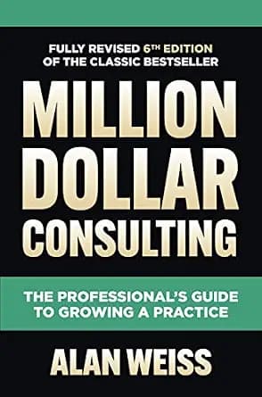 و دانلود نسخه کامل کتاب زبان اصلی Million Dollar Consulting, Sixth Edition: The Professional’s Guide to Growing a Practice | دانلود کتاب خارجی
