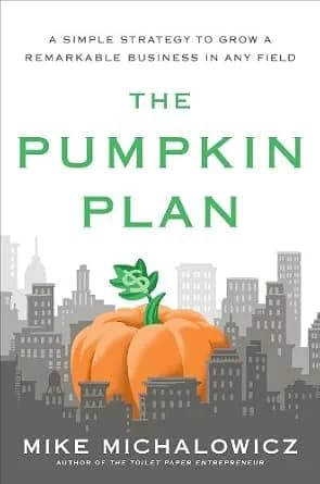 و دانلود نسخه کامل کتاب زبان اصلی The Pumpkin Plan: A Simple Strategy to Grow a Remarkable Business in Any Field | دانلود کتاب خارجی