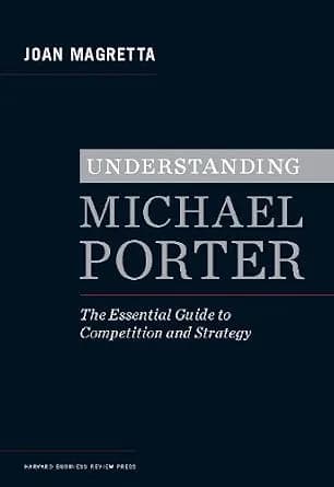 و دانلود نسخه کامل کتاب زبان اصلی Understanding Michael Porter: The Essential Guide to Competition and Strategy | دانلود کتاب خارجی