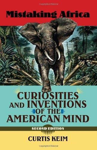 کتاب Mistaking Africa: Curiosities and Inventions of the American Mind, Second Edition نسخه کامل