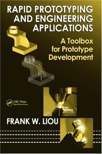 کتاب Rapid Prototyping and Engineering Applications: A Toolbox for Prototype Development (Mechanical Engineering) نسخه کامل