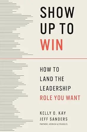و دانلود نسخه کامل کتاب زبان اصلی Show Up to Win: How to Land the Leadership Role You Want | دانلود کتاب خارجی