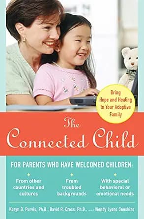 و دانلود نسخه کامل کتاب زبان اصلی The Connected Child: Bring Hope and Healing to Your Adoptive Family | دانلود کتاب خارجی