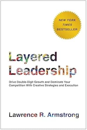 و دانلود نسخه کامل کتاب زبان اصلی Layered Leadership: Drive Double-Digit Growth and Dominate Your Competition with Creative Strategies and Execution | دانلود کتاب خارجی