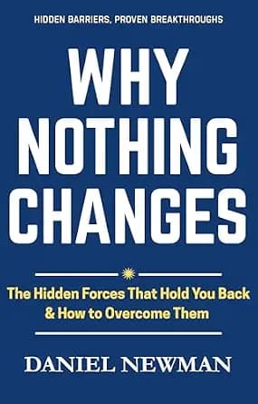 و دانلود نسخه کامل کتاب زبان اصلی Why Nothing Changes: The Hidden Forces That Hold You Back & How To Overcome Them | دانلود کتاب خارجی