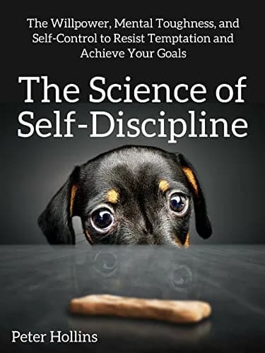 و دانلود نسخه کامل کتاب زبان اصلی The Science of Self-Discipline: The Willpower, Mental Toughness, and Self-Control to Resist Temptation and Achieve Your Goals (Live a Disciplined Life Book 1) Ki