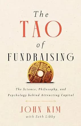 و دانلود نسخه کامل کتاب زبان اصلی The Tao of Fundraising: The Science, Philosophy, and Psychology Behind Attracting Capital | دانلود کتاب خارجی