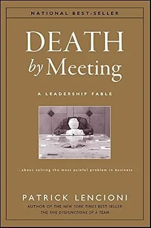 و دانلود نسخه کامل کتاب زبان اصلی Death by Meeting: A Leadership Fable…About Solving the Most Painful Problem in Business (J-B Lencioni Series Book 19) | دانلود کتاب خارجی