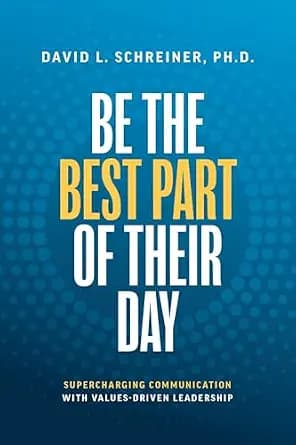 و دانلود نسخه کامل کتاب زبان اصلی Be The Best Part of Their Day: Supercharging Communication with Values-Driven Leadership | دانلود کتاب خارجی