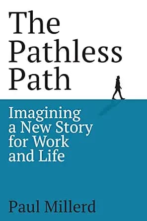 و دانلود نسخه کامل کتاب زبان اصلی The Pathless Path: Imagining a New Story For Work and Life (The Pathless Path Collection Book 1) | دانلود کتاب خارجی