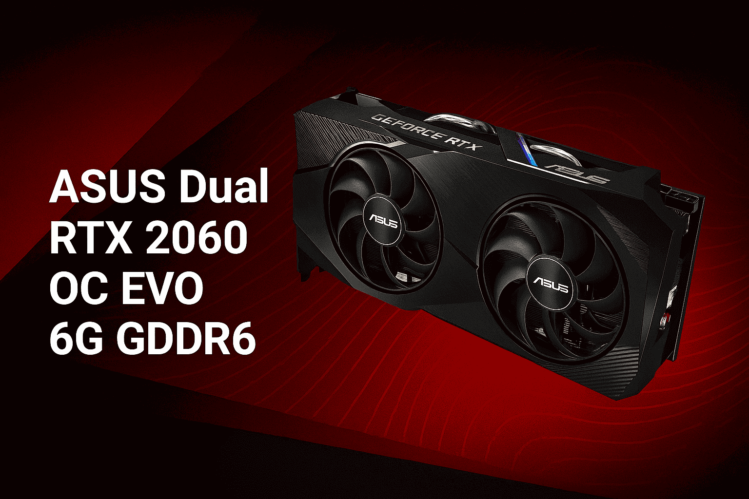 گرافیک ASUS Dual RTX 2060 OC EVO 6G GDDR6 استوک