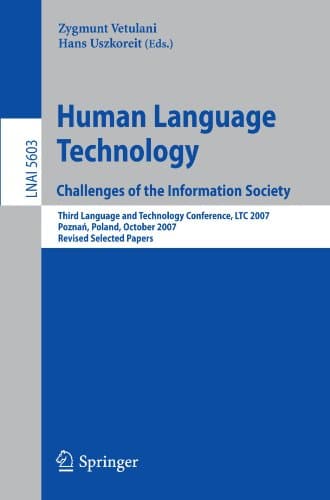 کتاب Human Language Technology. Challenges of the Information Society: Third Language and Technology Conference, LTC 2007, Poznan, Poland, October 5-7, 2007, Revised Selected Papers نسخه کامل