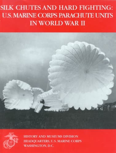 کتاب Silk Chutes and Hard Fighting: U.S. Marine Corps Parachute Units in World War II نسخه کامل