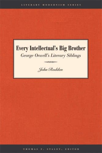 کتاب Every Intellectual’s Big Brother: George Orwell’s Literary Siblings (Literary Modernism Series) نسخه کامل