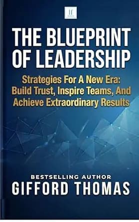 و دانلود نسخه کامل کتاب زبان اصلی The Blueprint of Leadership: Strategies For A New Era: Build Trust, Inspire Teams and Achieve Extraordinary Results | دانلود کتاب خارجی