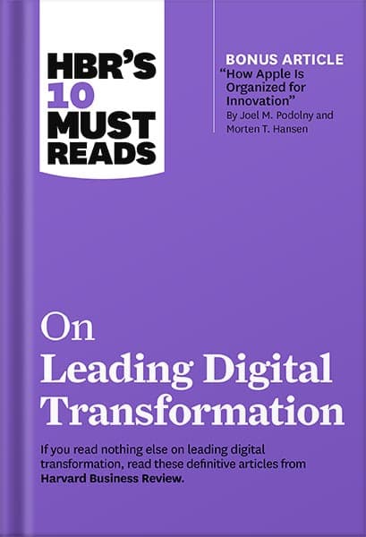 دانلود کتاب HBR’s 10 Must Reads on Leading Digital Transformation (with bonus article “How Apple Is Organized for Innovation” by Joel M. Podolny and Morten T. Hansen)