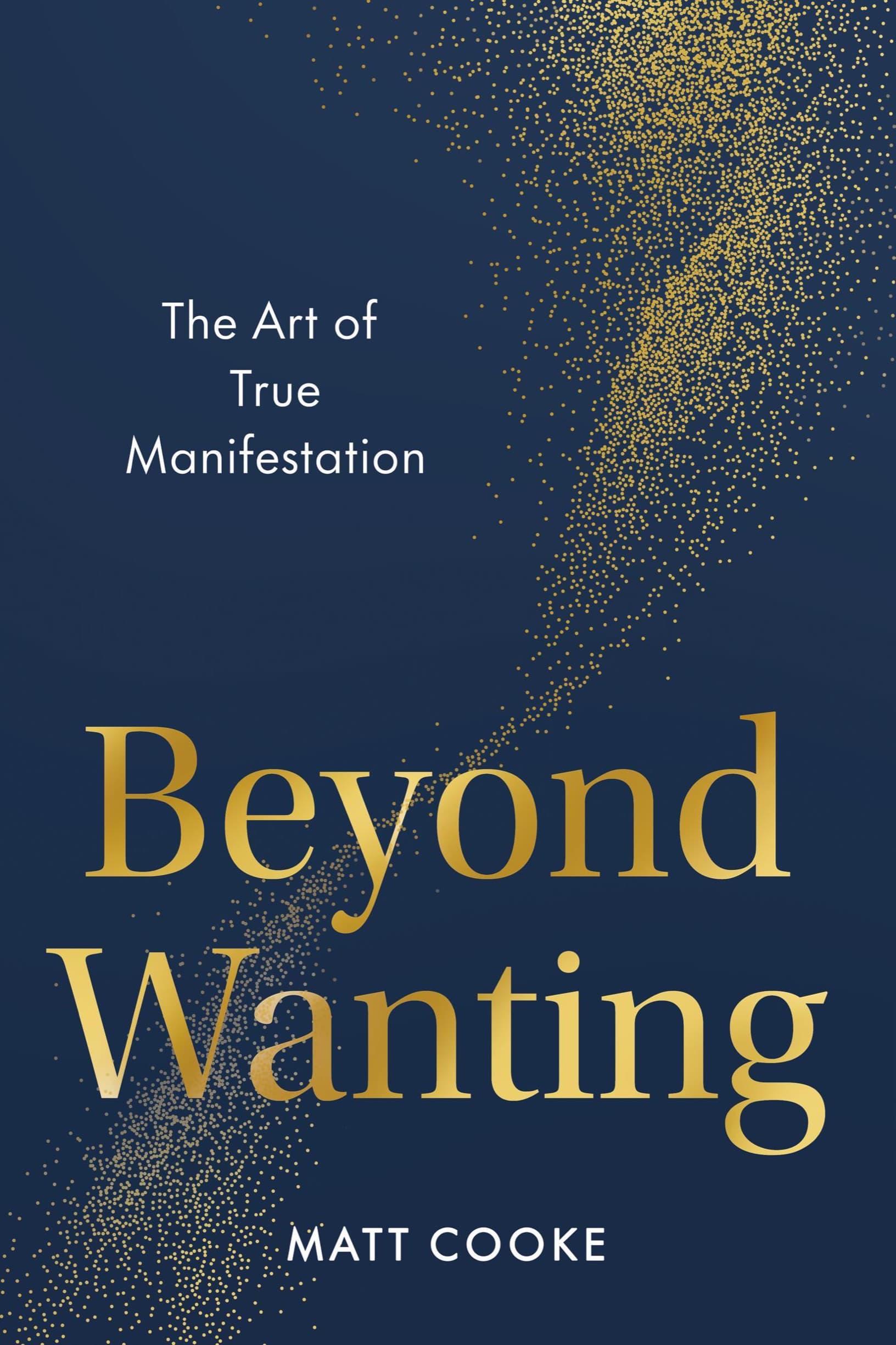 کتاب Beyond Wanting: The Art of True Manifestation (فراتر از خواستن: هنر تجلی واقعی) نسخه انگلیسی PDF | مت کوک