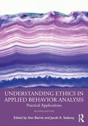 کتاب Understanding Ethics in Applied Behavior Analysis: Practical Applications (درک اخلاق در تحلیل رفتار کاربردی) نسخه انگلیسی PDF | آن بی. بیرن و جیکوب ای. ساداوی