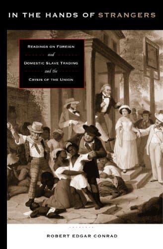 کتاب In the Hands of Strangers: Readings on Foreign and Domestic Slave Trading and the Crisis of the Union نسخه کامل