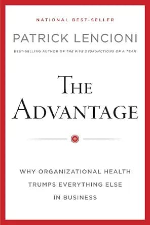 و دانلود نسخه کامل کتاب زبان اصلی The Advantage, Enhanced Edition: Why Organizational Health Trumps Everything Else In Business (J-B Lencioni Series) | دانلود کتاب خارجی