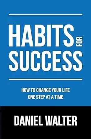 و دانلود نسخه کامل کتاب زبان اصلی Habits for Success: How to Change Your Life One Step at a Time | دانلود کتاب خارجی