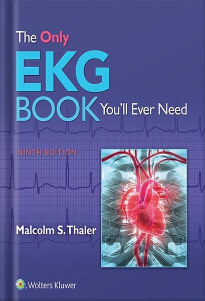 دانلود کتاب The Only EKG Book You’ll Ever Need (Only Ekg Book Youll Ever Need) 9th Edition by Malcolm Thaler