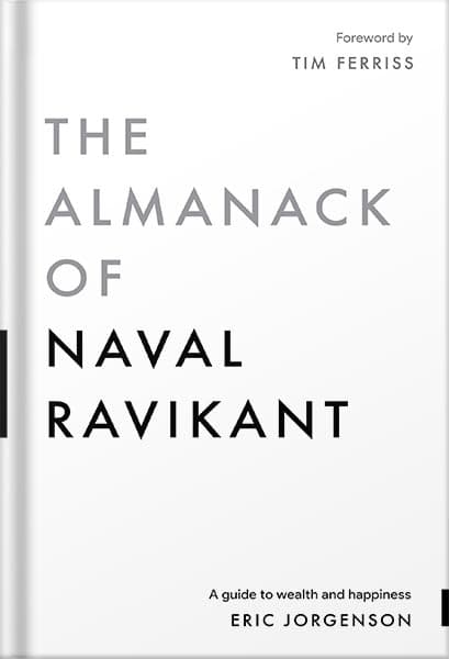 دانلود کتاب The Almanack of Naval Ravikant: A Guide to Wealth and Happiness by Eric Jorgenson