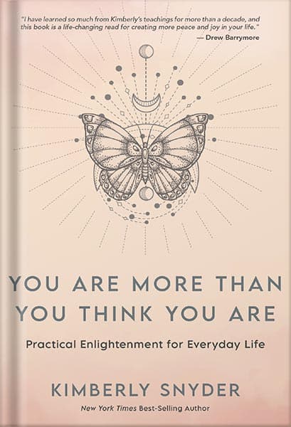 دانلود کتاب You Are More Than You Think You Are: Practical Enlightenment for Everyday Life by Kimberly Snyder