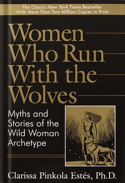 دانلود کتاب Women Who Run With the Wolves: Myths and Stories of the Wild Woman Archetype by Clarissa Pinkola Estes