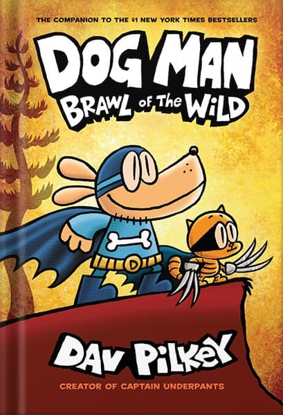 دانلود کتاب Dog Man: Brawl of the Wild: A Graphic Novel (Dog Man #6): From the Creator of Captain Underpants by Dav Pilkey