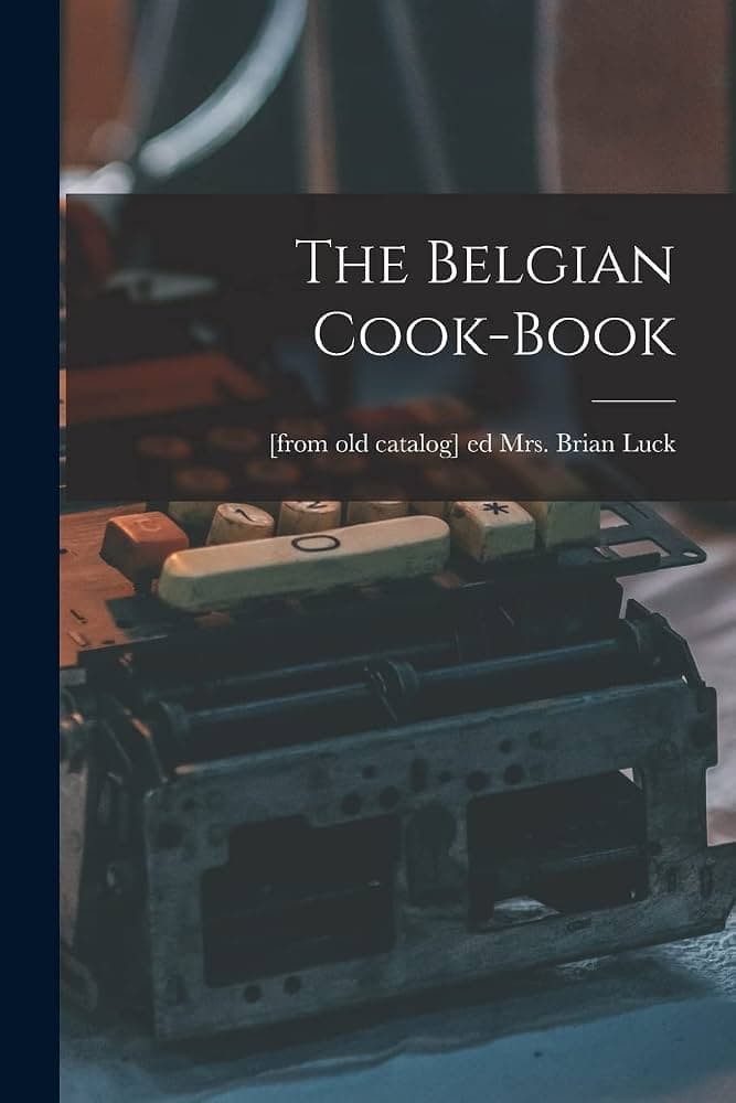 کتاب The Belgian Cook-Book (کتاب آشپزی بلژیکی) نسخه انگلیسی PDF | Brian Luck