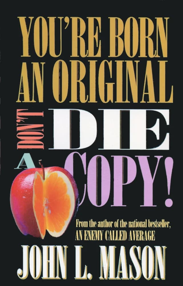 کتاب You’re Born an Original, Don’t Die a Copy! (شما اصیل به دنیا آمده‌اید، کپی نمیرید!) نسخه انگلیسی PDF | جان میسون