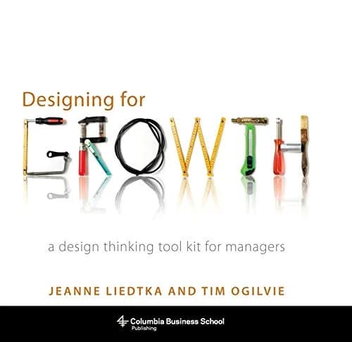و دانلود نسخه کامل کتاب زبان اصلی Designing for Growth: A Design Thinking Tool Kit for Managers (Columbia Business School Publishing) Kindle Edition | دانلود کتاب خارجی