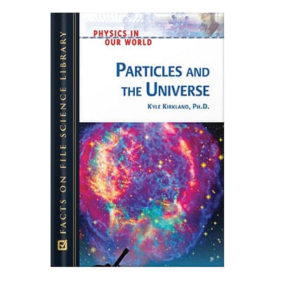 دانلود کتاب Particles and the Universe (Physics in Our World) by Kyle Kirkland