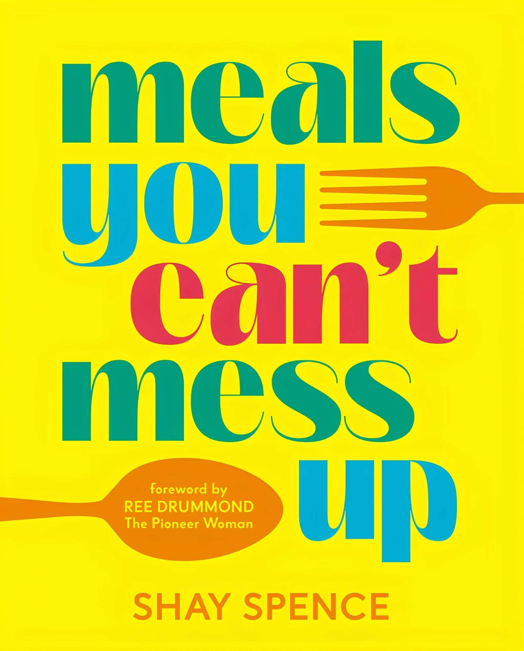 کتاب غذاهایی که نمی‌توانی خراب کنی (Meals You Can’t Mess Up) نسخه انگلیسی PDF | شای اسپنس
