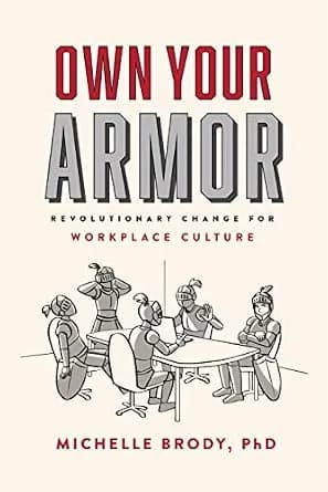 و دانلود نسخه کامل کتاب زبان اصلی Own Your Armor: Revolutionary Change for Workplace Culture | دانلود کتاب خارجی