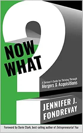 و دانلود نسخه کامل کتاب زبان اصلی NOW WHAT?: A Survivor’s Guide for Thriving Through Mergers & Acquisitions | دانلود کتاب خارجی