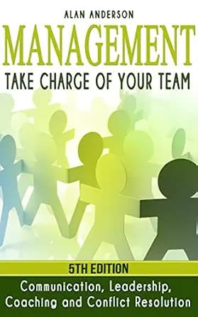 و دانلود نسخه کامل کتاب زبان اصلی Management: Take Charge of Your Team: Communication, Leadership, Coaching and Conflict Resolution | دانلود کتاب خارجی
