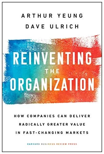 و دانلود نسخه کامل کتاب زبان اصلی Reinventing the Organization: How Companies Can Deliver Radically Greater Value in Fast-Changing Markets Kindle Edition | دانلود کتاب خارجی
