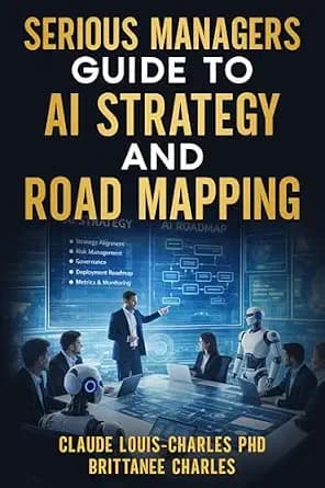 و دانلود نسخه کامل کتاب زبان اصلی Serious Managers Guide to AI Strategy and Road Mapping: Step-by-Step Overview of Implementation for an Agentic-based Workforce, including Playbook, BluePrints, C