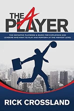 و دانلود نسخه کامل کتاب زبان اصلی The A Player: The Definitive Playbook & Guide for Employees and Leaders Who Want to Play and Perform at the Highest Level | دانلود کتاب خارجی