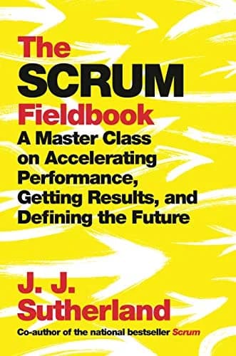 و دانلود نسخه کامل کتاب زبان اصلی The Scrum Fieldbook: A Master Class on Accelerating Performance, Getting Results, and Defining the Future Kindle Edition | دانلود کتاب خارجی