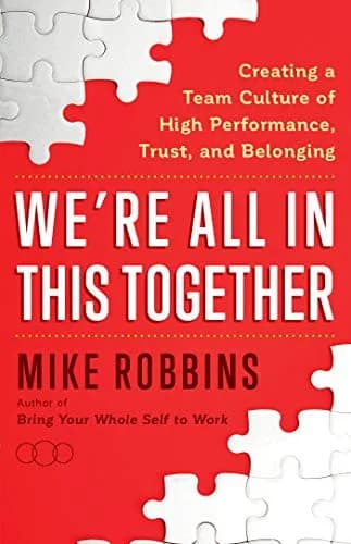 و دانلود نسخه کامل کتاب زبان اصلی We’re All in This Together: Creating a Team Culture of High Performance, Trust, and Belonging Kindle Edition | دانلود کتاب خارجی
