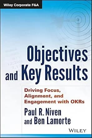 و دانلود نسخه کامل کتاب زبان اصلی Objectives and Key Results: Driving Focus, Alignment, and Engagement with OKRs (Wiley Corporate F&A) | دانلود کتاب خارجی