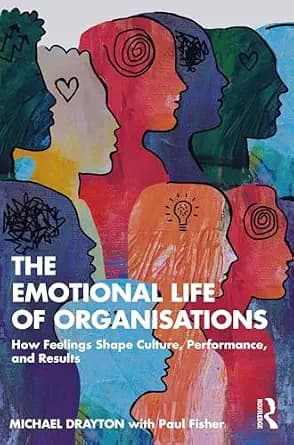 و دانلود نسخه کامل کتاب زبان اصلی The Emotional Life of Organisations: How Feelings Shape Culture, Performance, and Results | دانلود کتاب خارجی